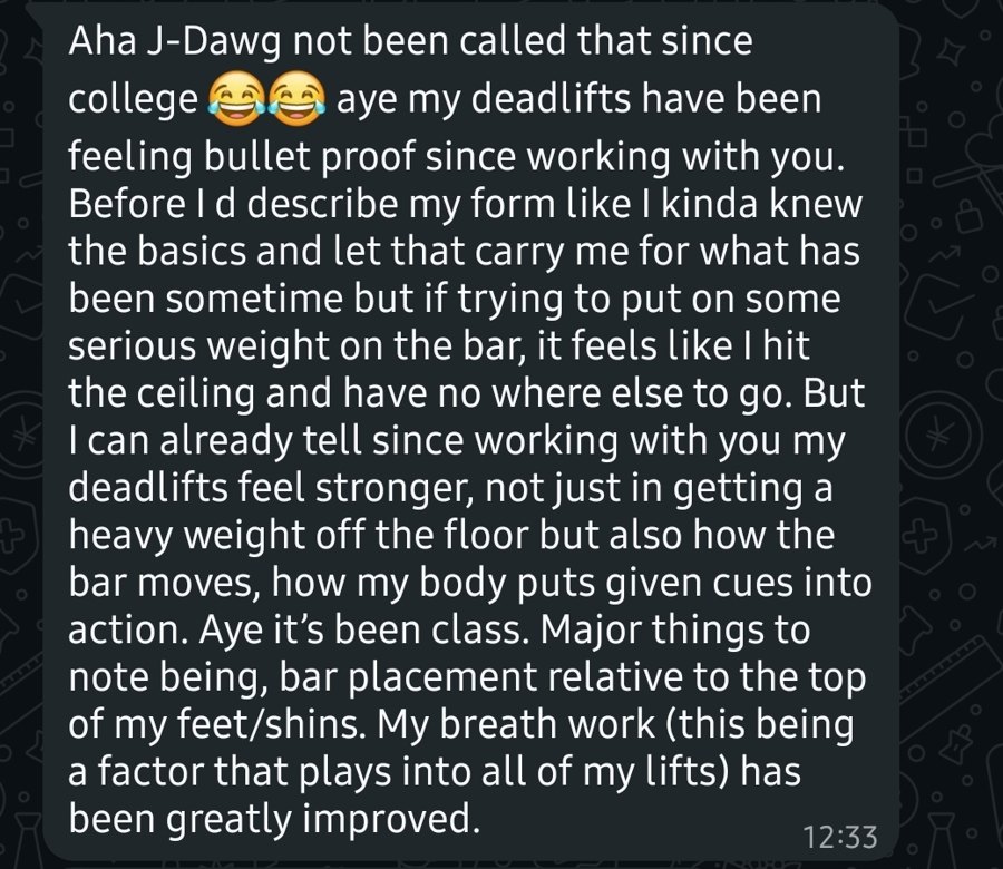Client: my deadlifts have been feeling bullet proof since working with you